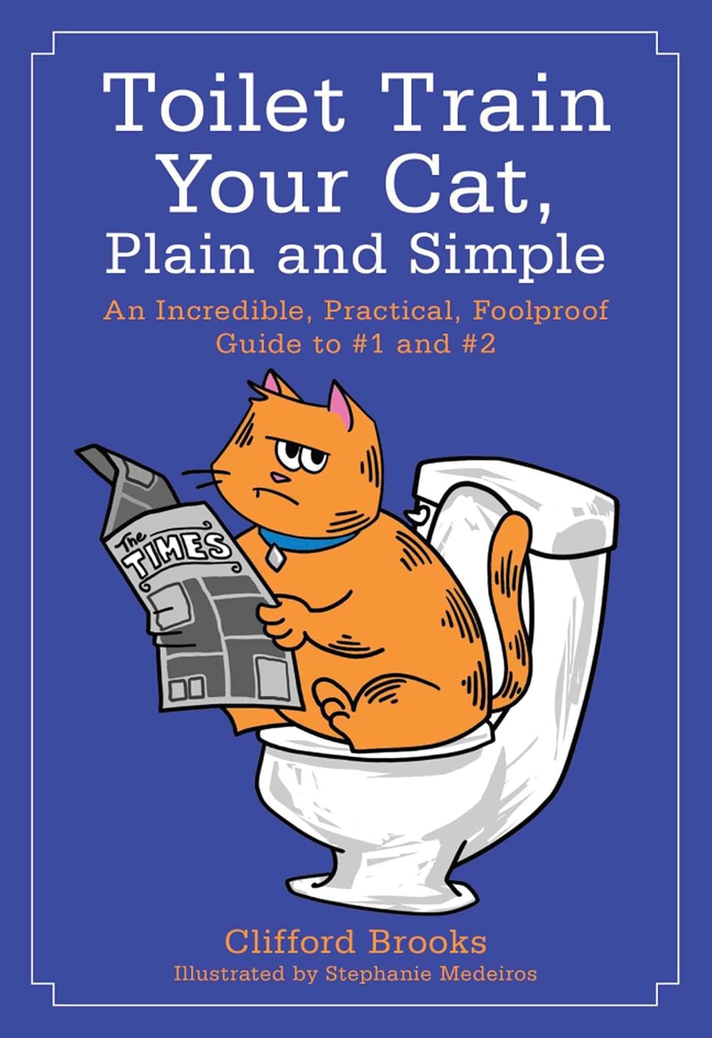 Toilet Train Your Cat, Plain and Simple: An Incredible, Practical, Foolproof Guide to #1 and #2 (English Edition)