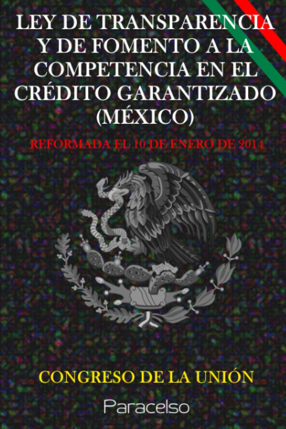 LEY DE TRANSPARENCIA Y DE FOMENTO A LA COMPETENCIA EN EL CRÉDITO GARANTIZADO (MÉXICO) (Spanish Edition) baixar o livro de graça