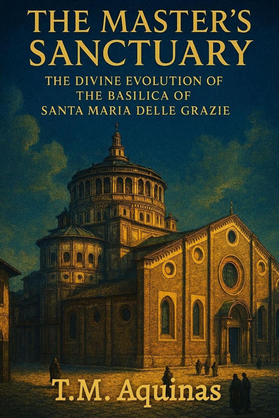 ler totalmente The Master's Sanctuary: The Divine Evolution of The Basilica of Santa Maria delle Grazie