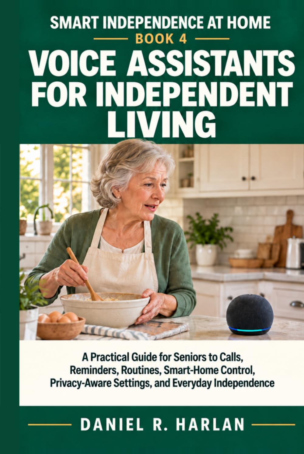Voice Assistants for Independent Living: A Practical Guide for Seniors to Calls, Reminders, Routines, Smart-Home Control, Privacy-Aware Settings, and Everyday Independence baixar livro de graça