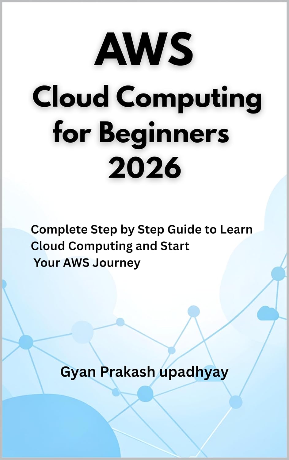 ler totalmente AWS Cloud Computing for Beginners 2026: Complete Step by Step Guide to Learn Cloud Computing and Start Your AWS Journey (The Ultimate AWS Certification Prep Book 6) (English Edition)