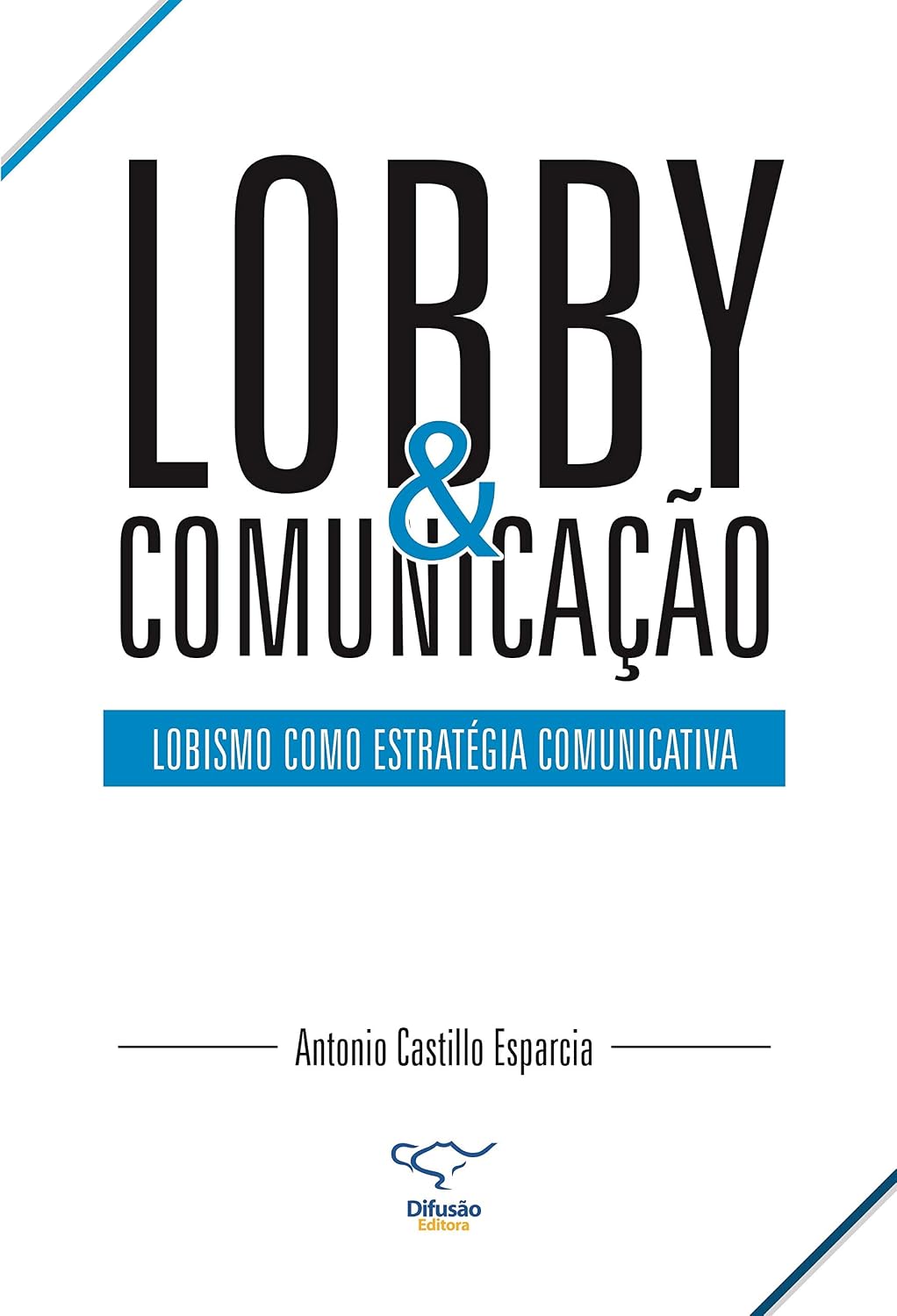 Lobby & comunicação: lobismo como estratégia comunicativa baixar o livro de graça