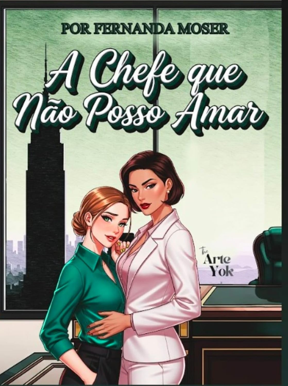 A CHEFE QUE NÃO POSSO AMAR: Quando a sua chefe se torna sua obsessão baixar livro de graça