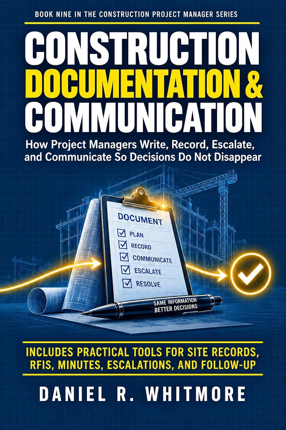 CONSTRUCTION DOCUMENTATION & COMMUNICATION: How Project Managers Write, Record, Escalate, and Communicate So Decisions Do Not Disappear (The Construction... Manager Series Book 9) (English Edition) baixar o livro de graça