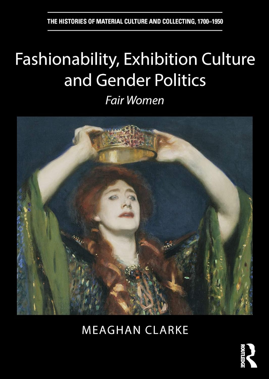ler totalmente Fashionability, Exhibition Culture and Gender Politics: Fair Women (The Histories of Material Culture and Collecting, 1700-1950) (English Edition)