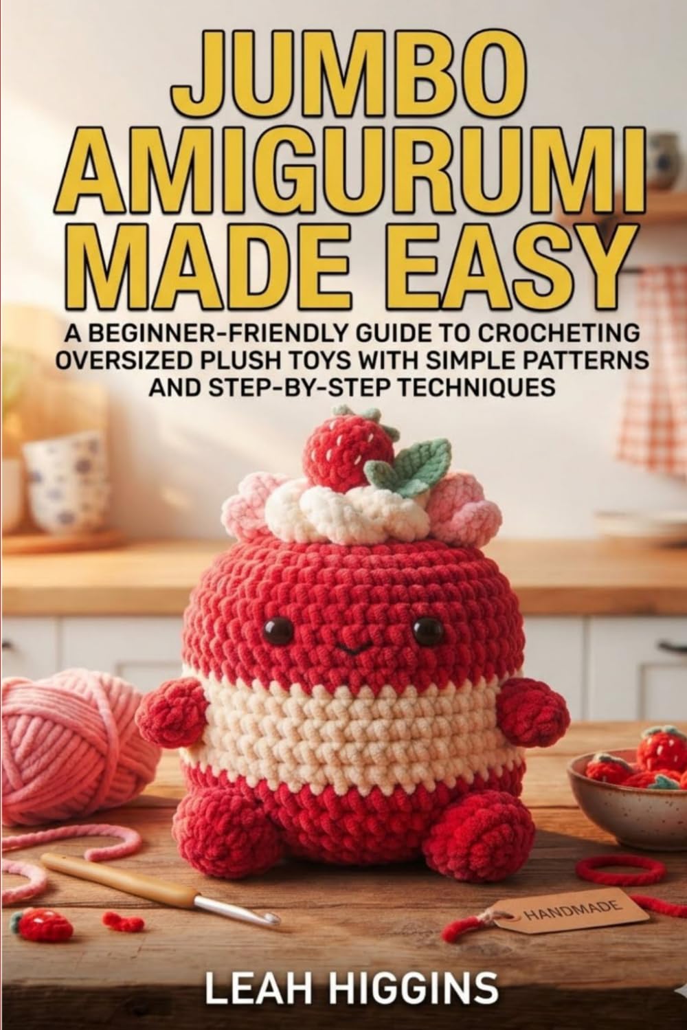 ler totalmente JUMBO AMIGURUMI MADE EASY: A Beginner-Friendly Guide To Crocheting Oversized Plush Toys With Simple Patterns And Step-By-Step Techniques
