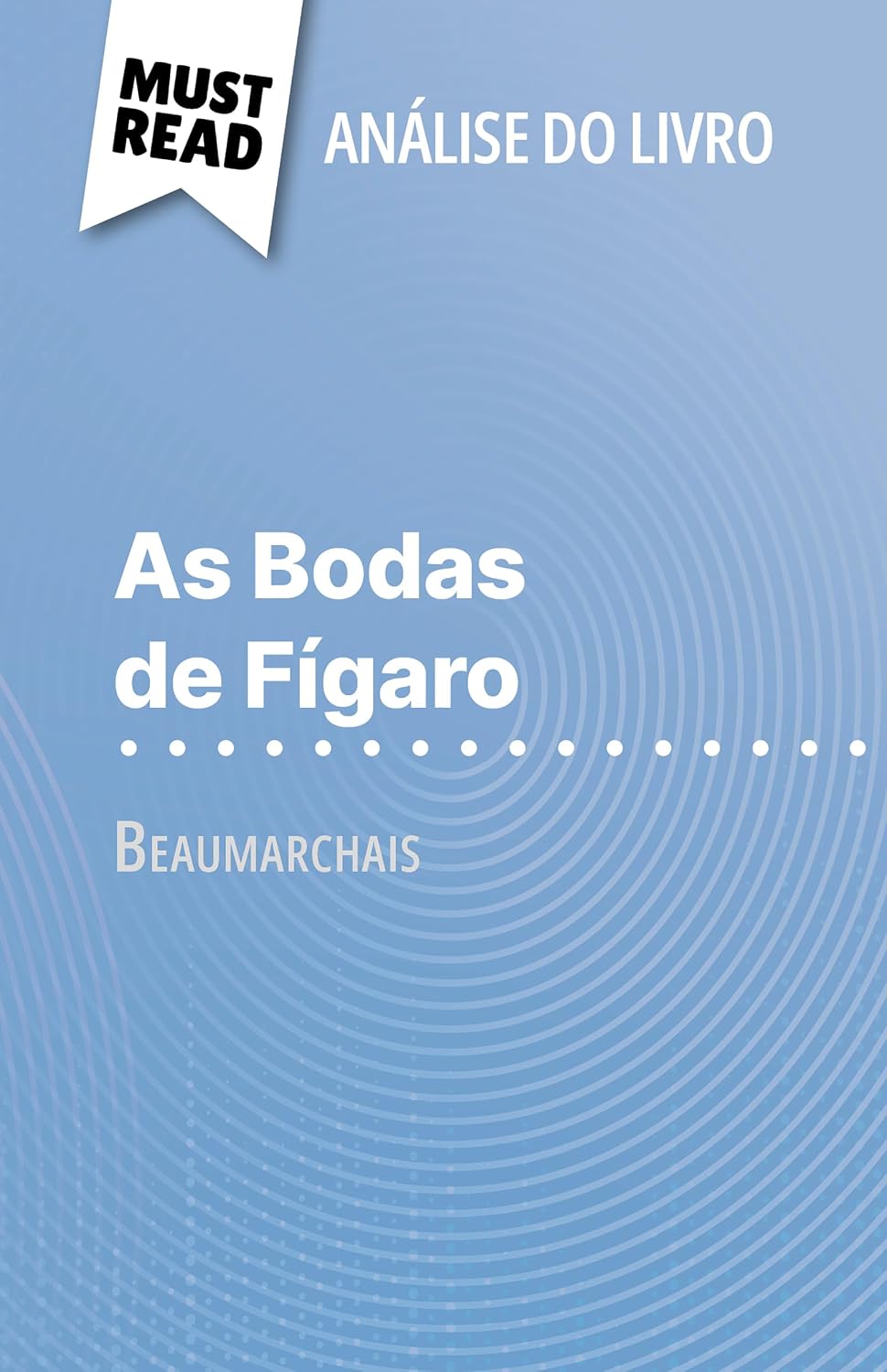 As Bodas de Fígaro de Beaumarchais (Análise do livro): Análise completa e resumo pormenorizado do trabalho baixar o livro de graça