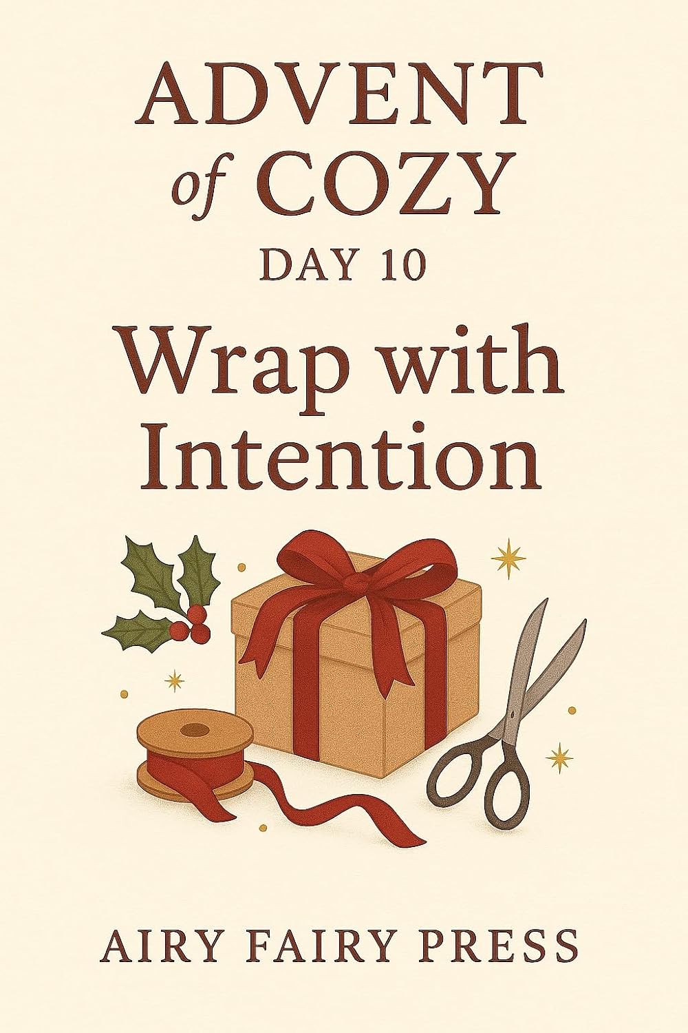 Day 10: Wrap With Intention: Advent of Cozy: 24 Days of Gentle Joy (English Edition) baixar livro de graça