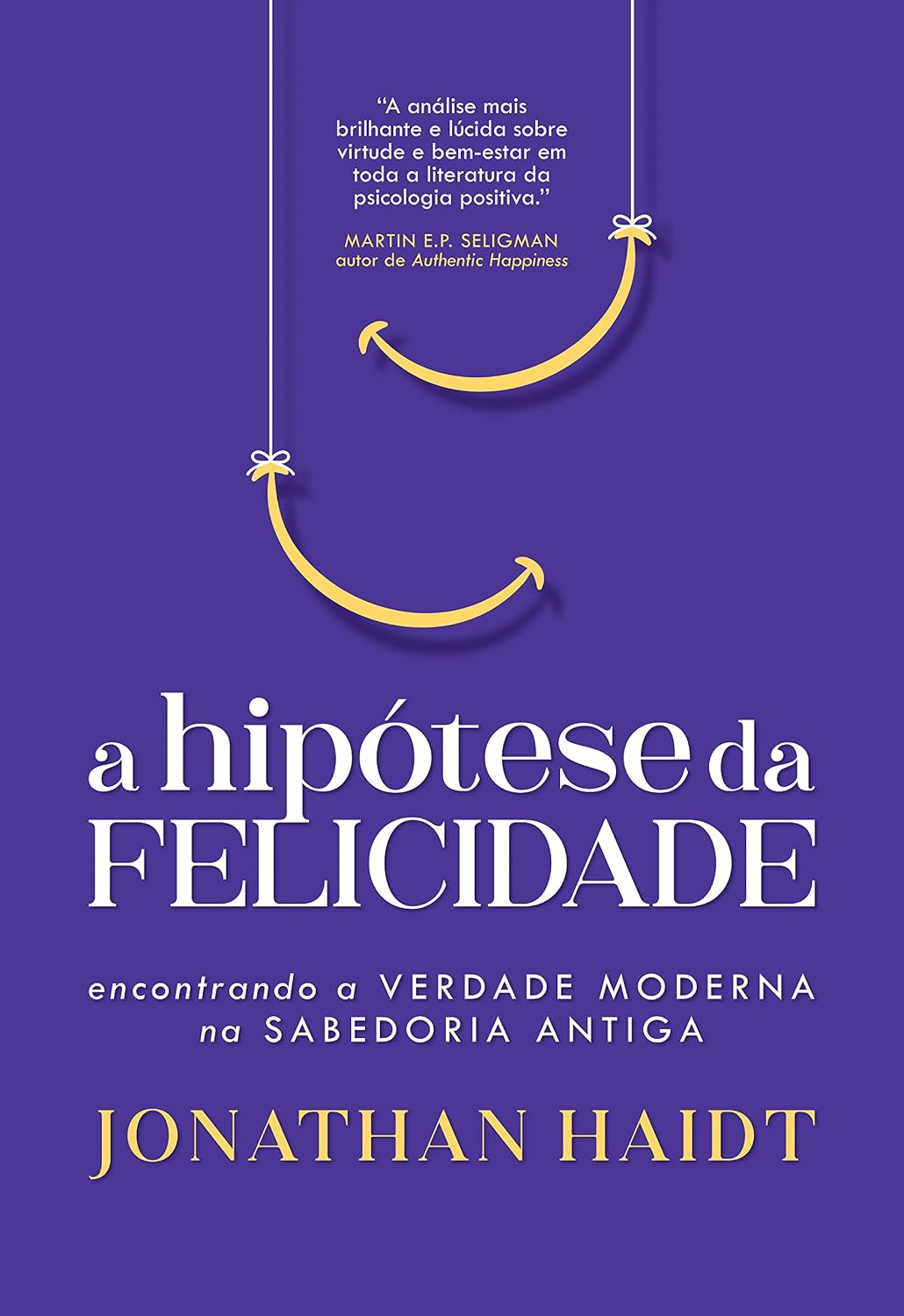 A hipótese da felicidade: Encontrando a verdade moderna na sabedoria antiga baixar livro de graça