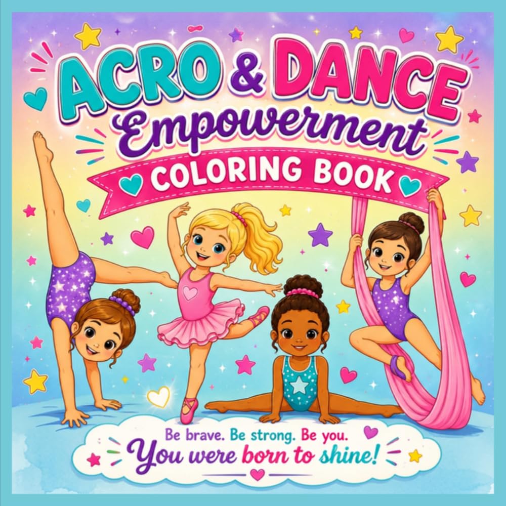 Acro & Dance Empowerment: A Coloring Book for Young Gymnasts & Dancers