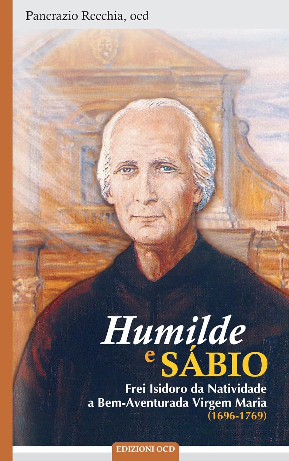 Humilde e sábio. Frei Isidoro da Natividade a Bem-Aventurada Virgem Maria (1696-1769) baixar o livro de graça