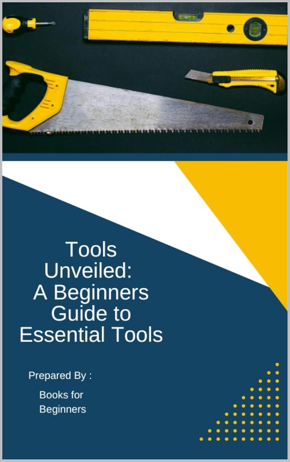 ler totalmente Tools unveiled: A Beginner Guide to Essential tools (English Edition)