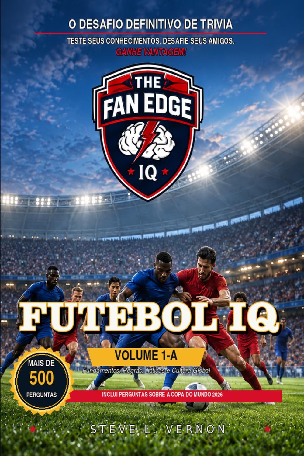 FUTEBOL IQ, Volume 1-A: Fundamentos, Regras, Táticas e Cultura Mundial do Futebol (The Fan Edge IQ International Series) (Portuguese Edition) baixar o livro de graça