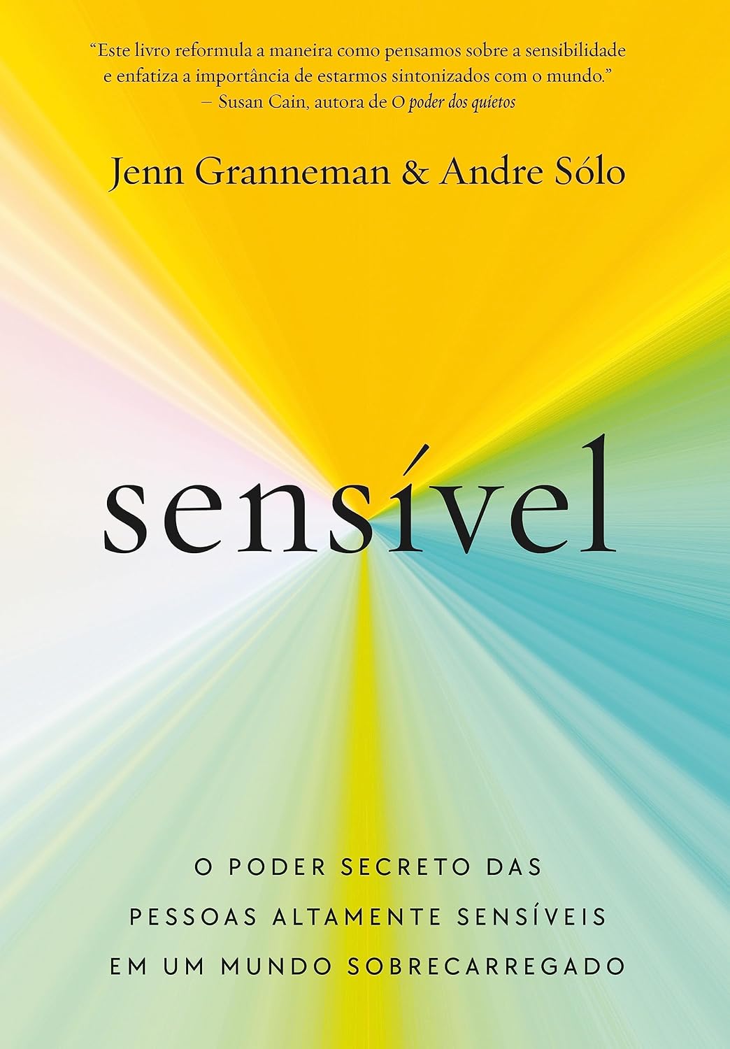 Sensível: O poder secreto das pessoas altamente sensíveis em um mundo sobrecarregado