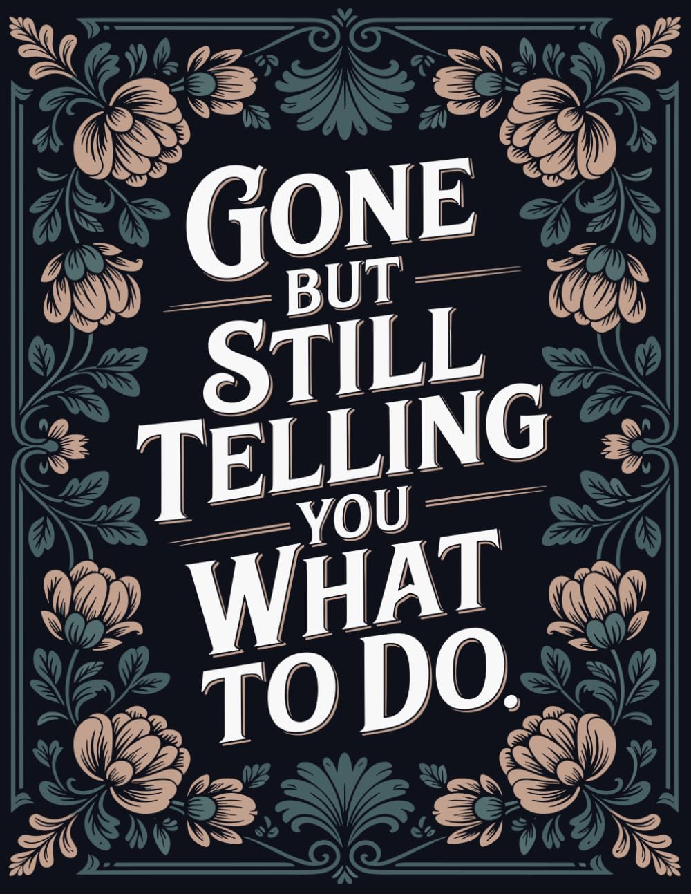 ler totalmente Gone But Still Telling You What To Do: Funny End of Life Planner, death planning organizer, final wishes organizer book