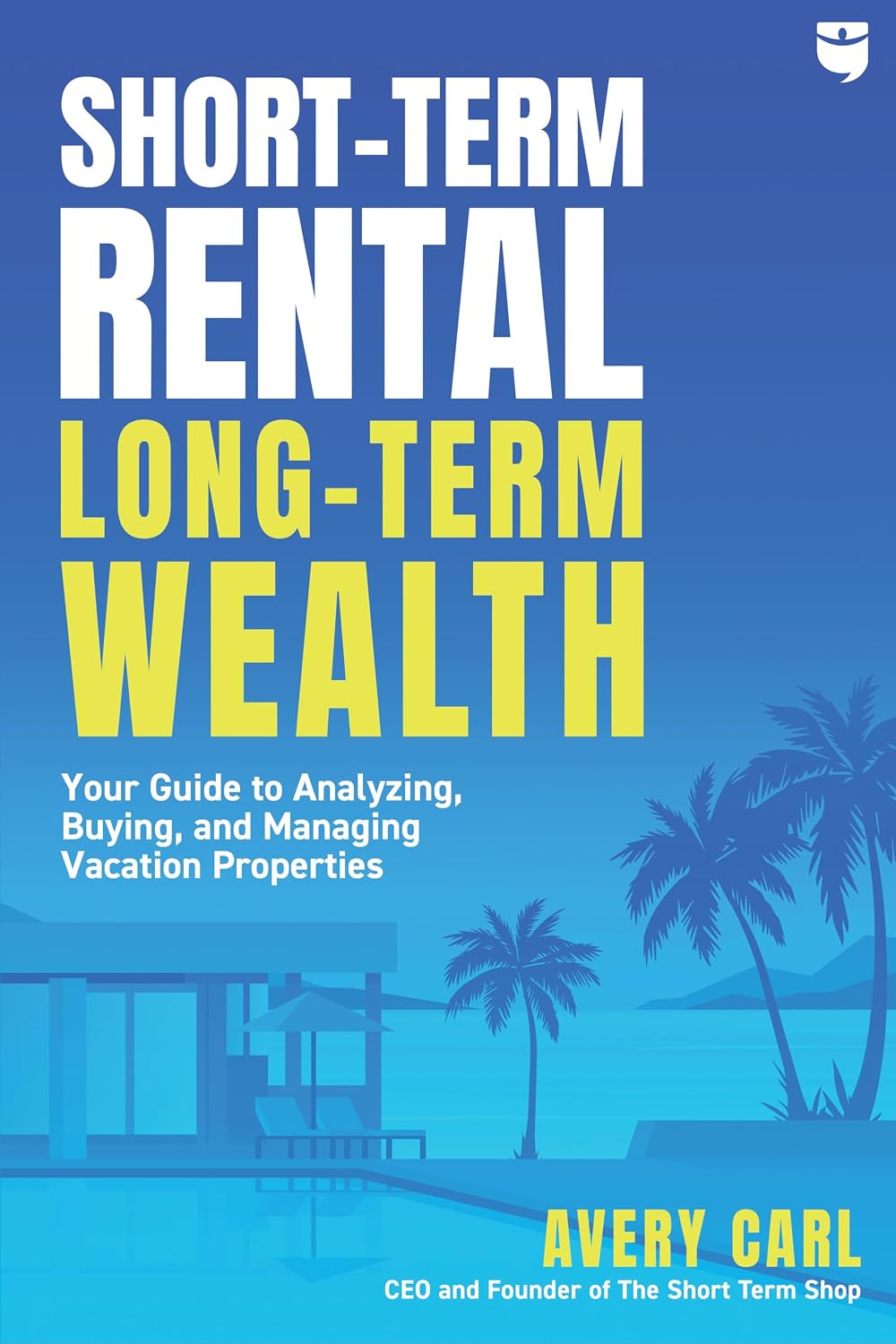 ler totalmente Short-Term Rental, Long-Term Wealth: Your Guide to Analyzing, Buying, and Managing Vacation Properties