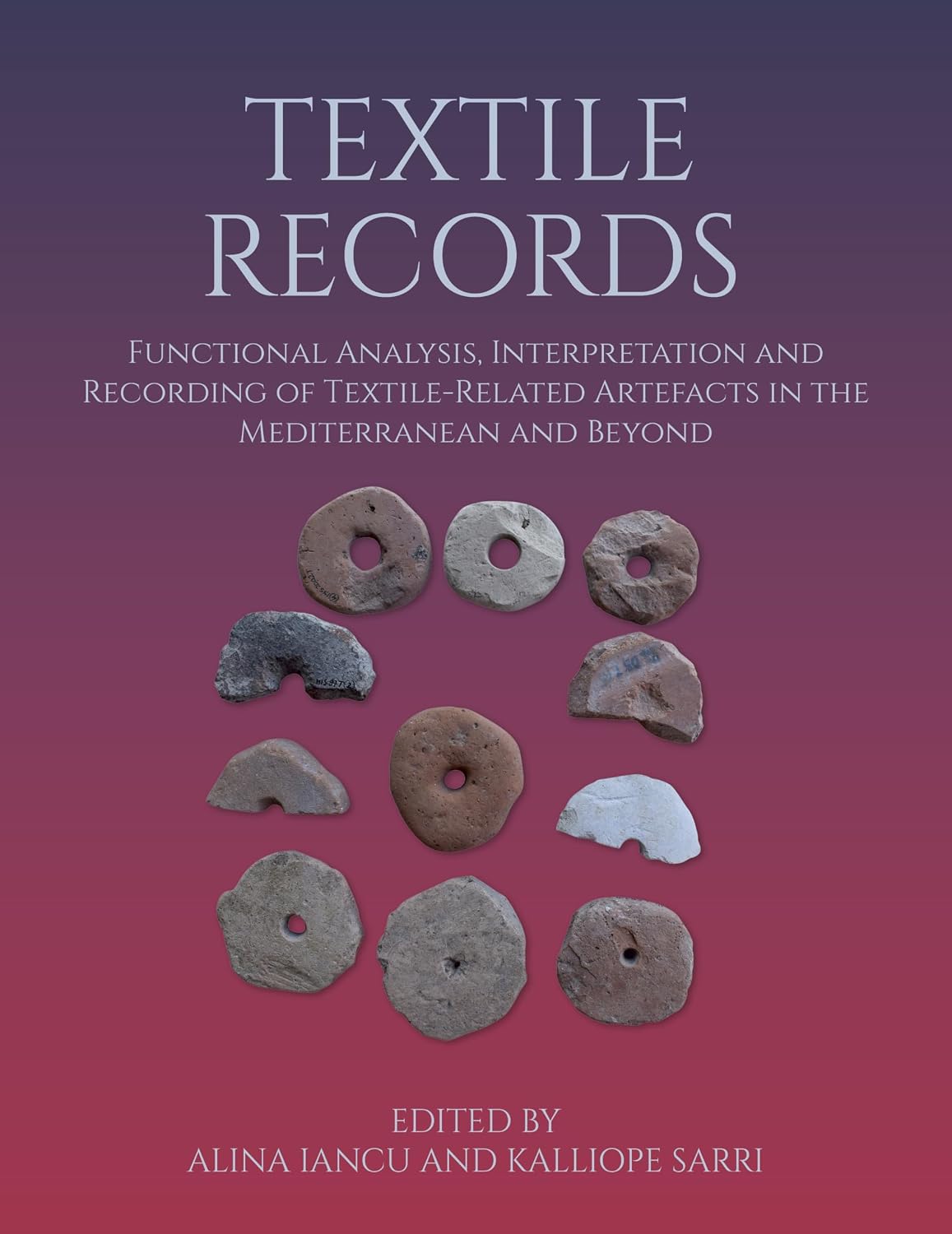 Textile Records: Functional Analysis, Interpretation and Recording of Textile-Related Artefacts in the Mediterranean and Beyond (Ancient Textiles) (English Edition)