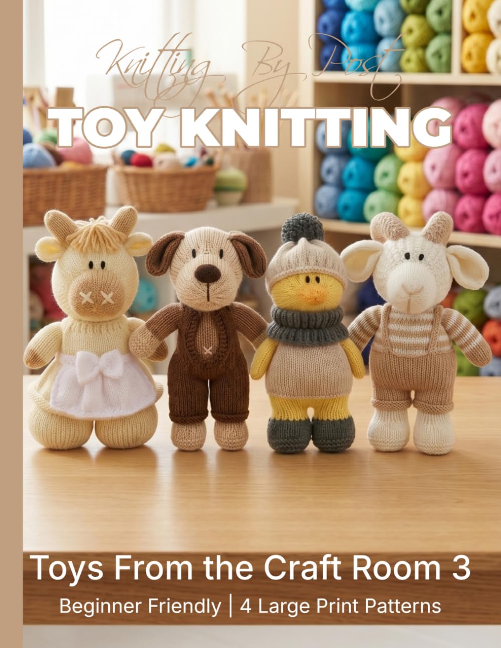ler totalmente Knitting by Post: Toys From The Craft Room Part 3 – 4 Easy-to-Follow Large Print Toy Designs