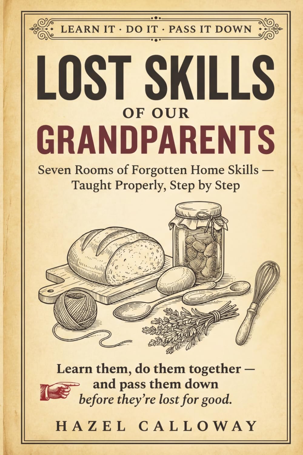 ler totalmente Lost Skills of Our Grandparents: The Handbook of Forgotten Skills to Learn, Do, and Pass Down Together, a Warm Back to Basics Guide to Traditional Self-Sufficiency and Old-Fashioned Independence