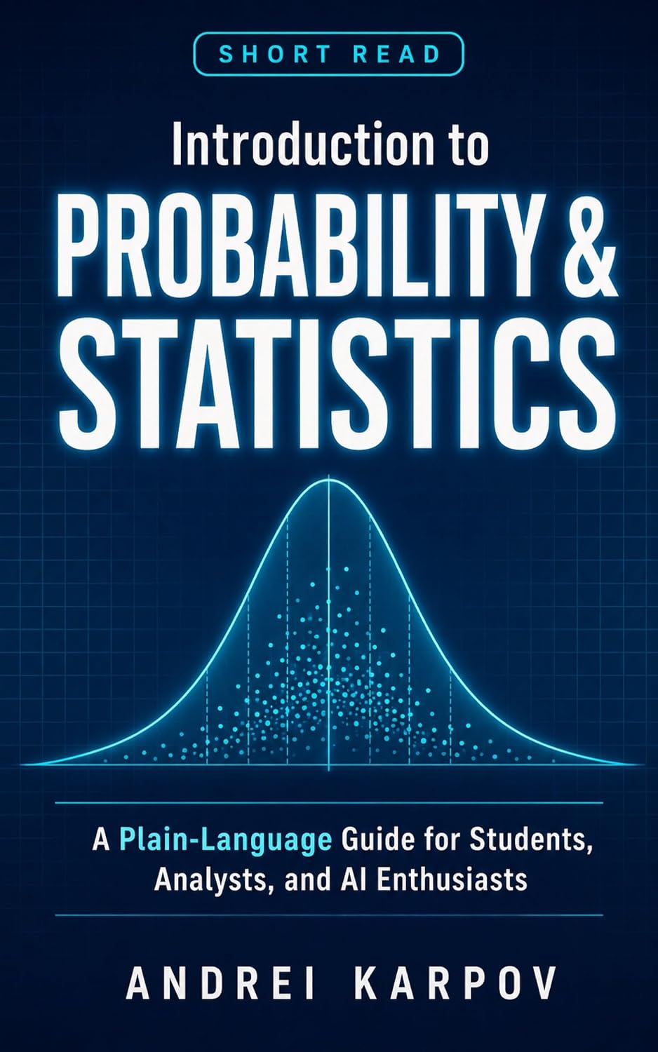ler totalmente Introduction to Probability and Statistics: A Plain-Language Guide for Students, Analysts, and AI Enthusiasts (English Edition)