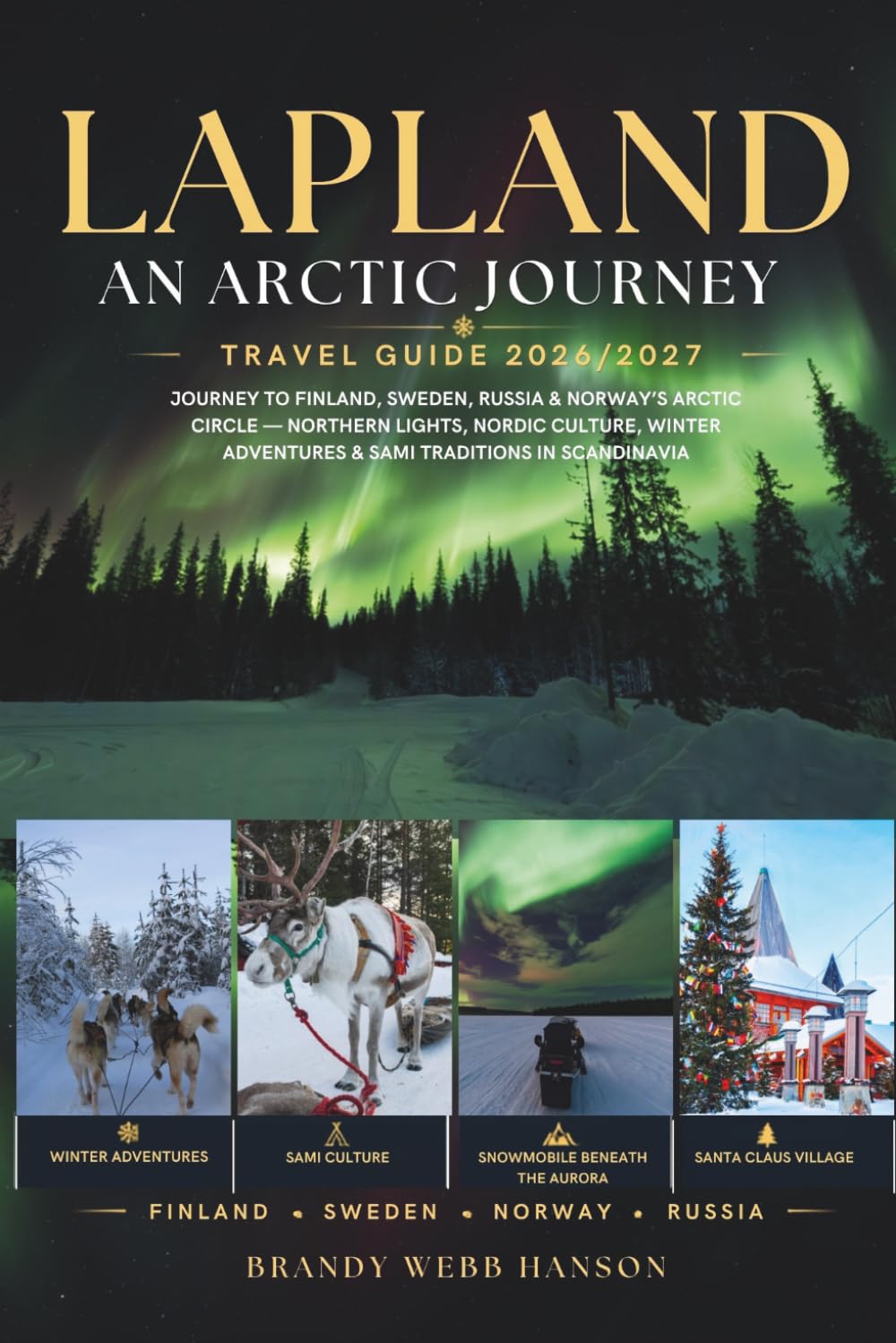 LAPLAND TRAVEL GUIDE 2026/2027: Journey to Finland, Sweden, Russia & Norway's Arctic Circle — Northern Lights, Nordic Culture, Winter Adventures & Sami Traditions in Scandinavia baixar o livro de graça
