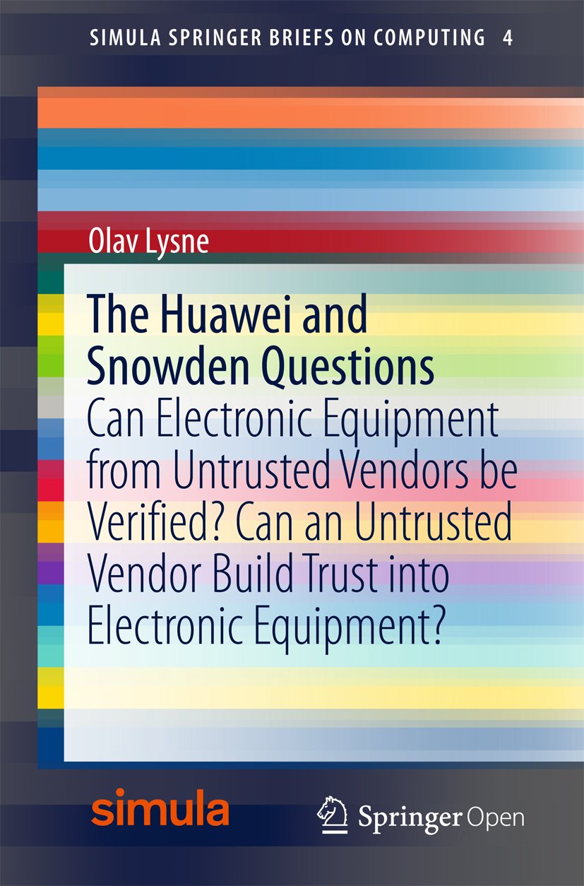 The Huawei and Snowden Questions: Can Electronic Equipment from Untrusted Vendors be Verified? Can an Untrusted Vendor Build Trust into Electronic Equipment?... on Computing Book 4) (English Edition) baixar livro de graça