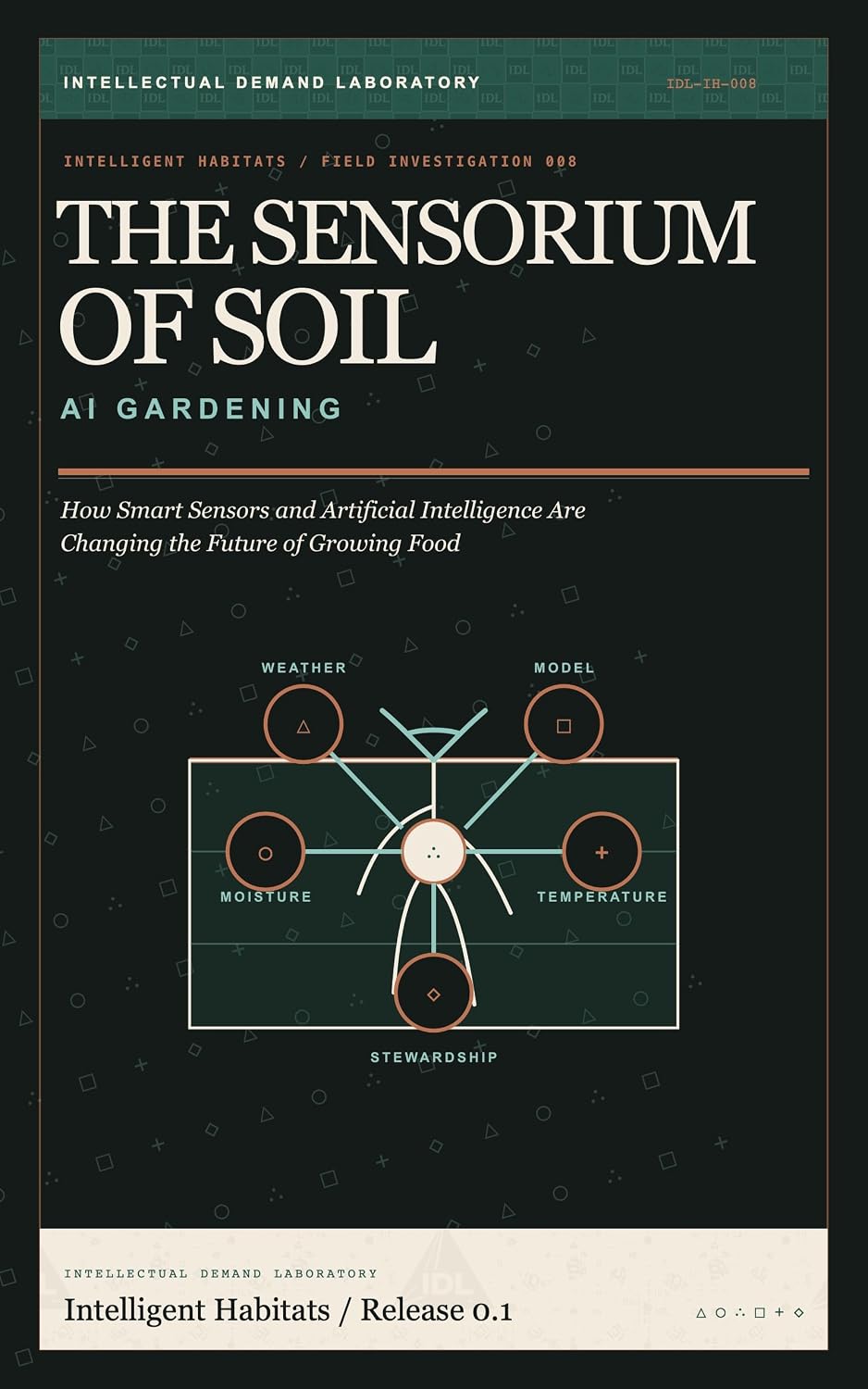ler totalmente The Sensorium of Soil: AI Gardening: How Smart Sensors and Artificial Intelligence Are Changing the Future of Growing Food (Intelligent Habitats) (English Edition)