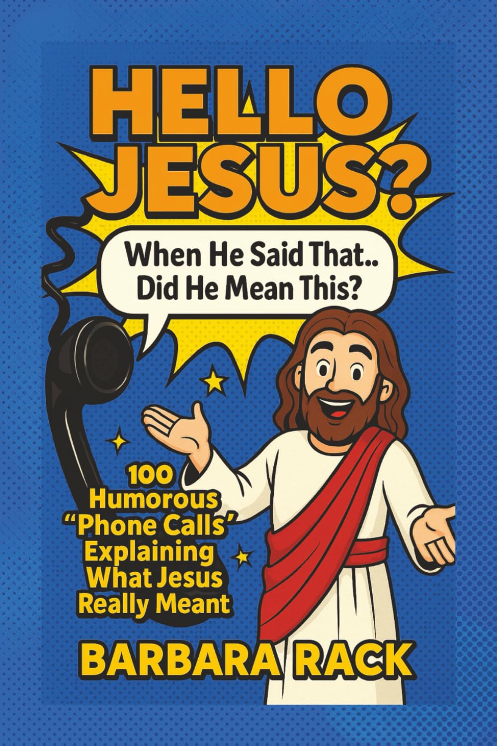 ler totalmente Hello Jesus? When He Said That… Did He Mean This?: 100 Humorous “Phone Calls” Explaining What Jesus Really Meant