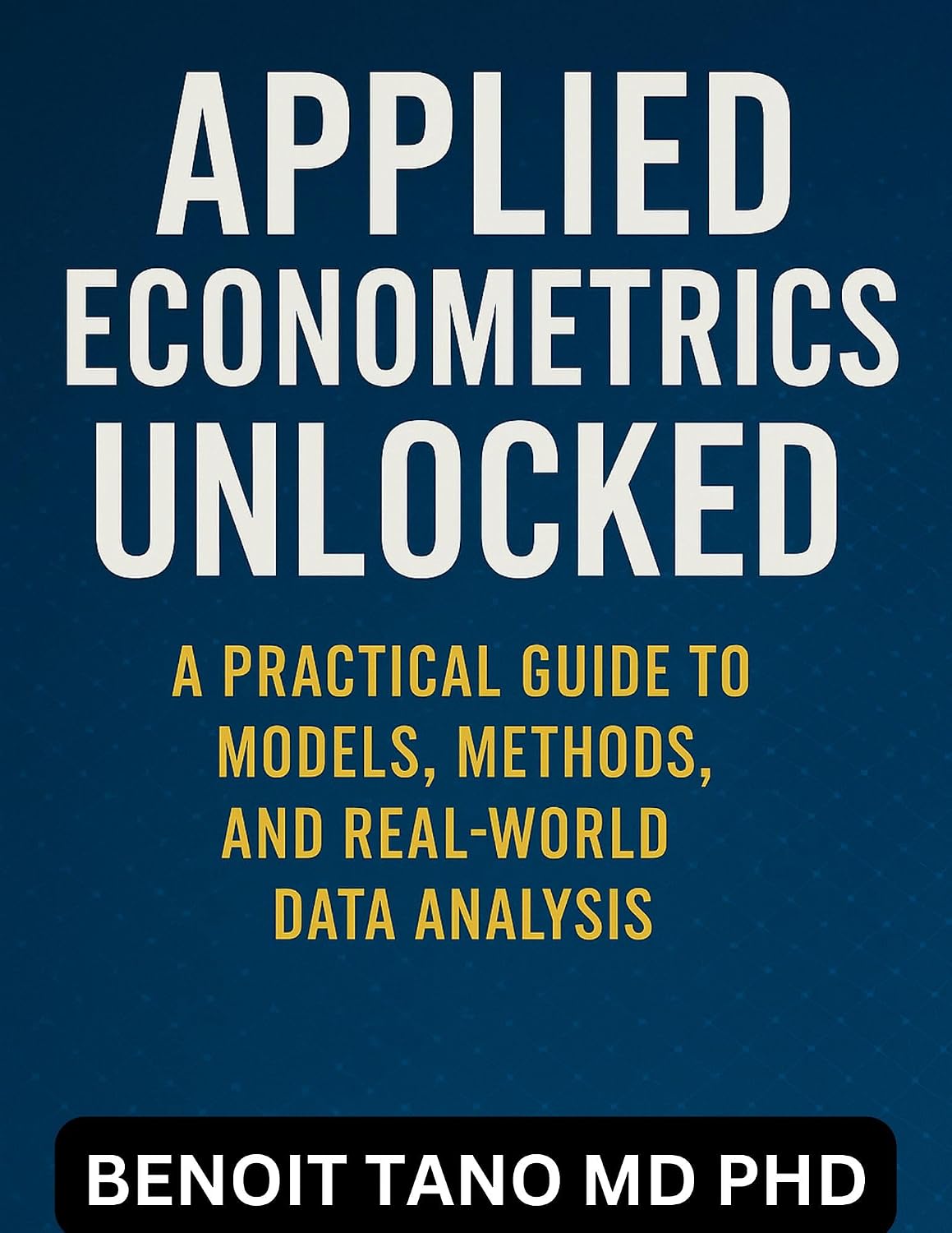 ler totalmente APPLIED ECONOMETRICS UNLOCKED: A Practical Guide to Models, Methods, and Real-World Data Analysis (English Edition)