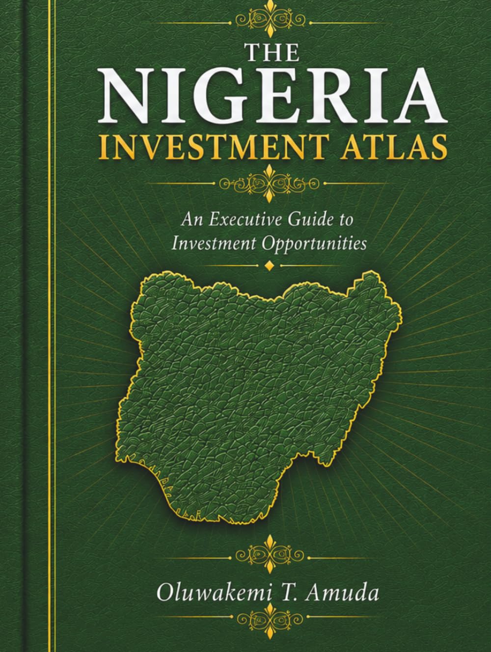 The Nigeria Investment Atlas: An Executive Guide to Investment Opportunities baixar livro de graça