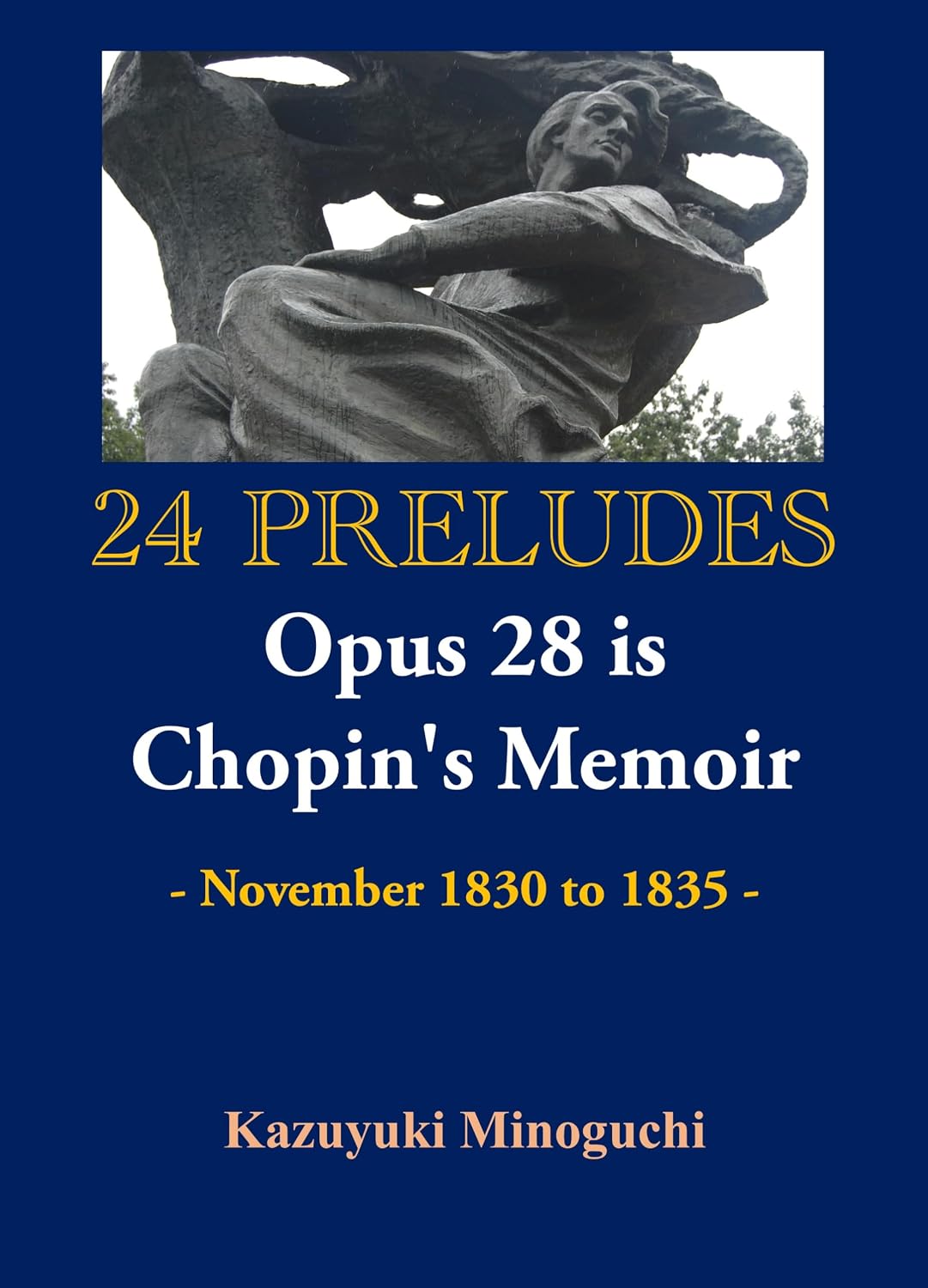 ler totalmente 24 Preludes Opus 28 is Chopin's Memoir: - November 1830 to 1835 - (English Edition)