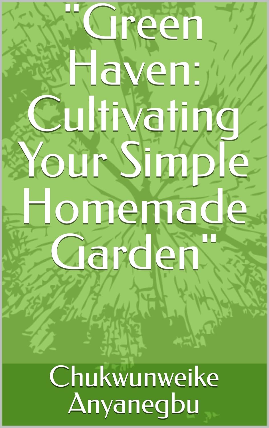 "Green Haven: Cultivating Your Simple Homemade Garden" (English Edition) baixar livro de graça
