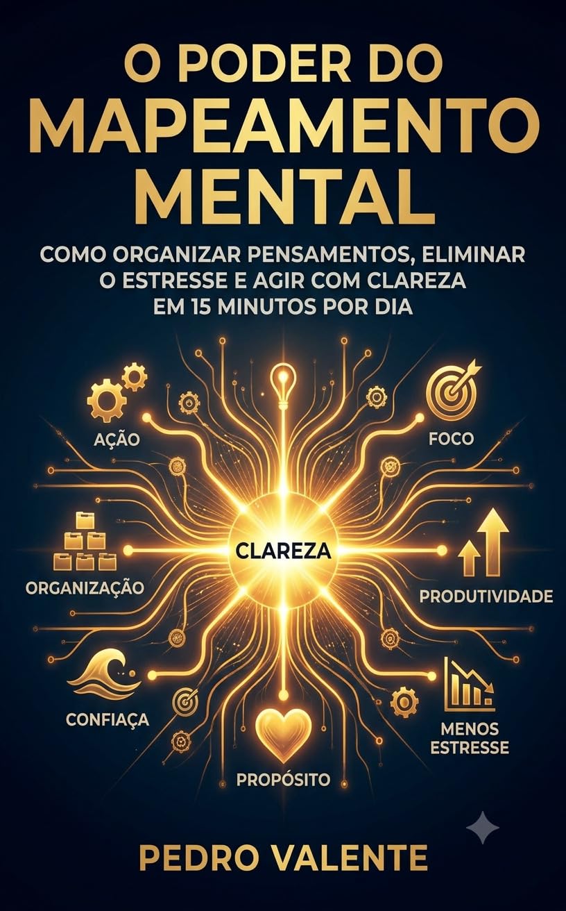 O Poder do Mapeamento Mental: Como organizar pensamentos, eliminar o estresse e agir com clareza em 15 minutos por dia. baixar o livro de graça