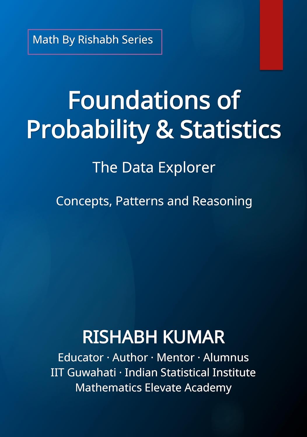 ler totalmente Foundations of Probability & Statistics: The Data Explorer – Concepts, Patterns & Reasoning (Math by Rishabh Series — Statistics Book 1) (English Edition)