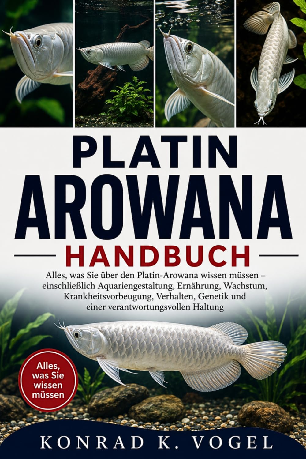 ler totalmente Platin-Arowana-Handbuch: Alles, was Sie über den Platin-Arowana wissen müssen - einschließlich Aquariengestaltung, Ernährung, Wachstum,... und einer verantwortungsvollen Haltung