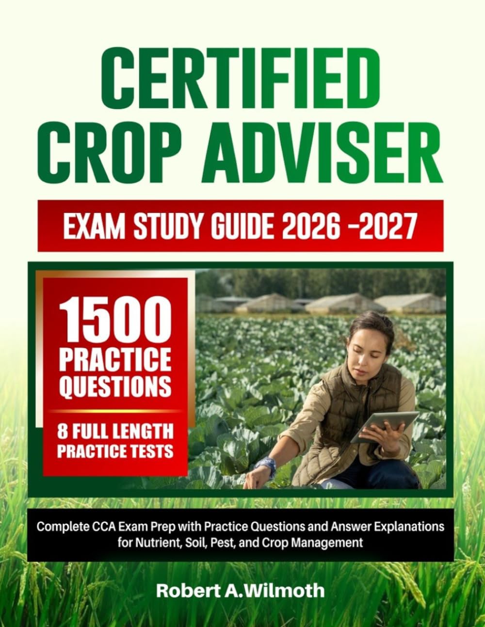 CERTIFIED CROP ADVISER EXAM STUDY GUIDE 2026–2027: Complete CCA Exam Prep with Practice Questions and Answer Explanations for Nutrient, Soil, Pest, and Crop Management baixar o livro de graça
