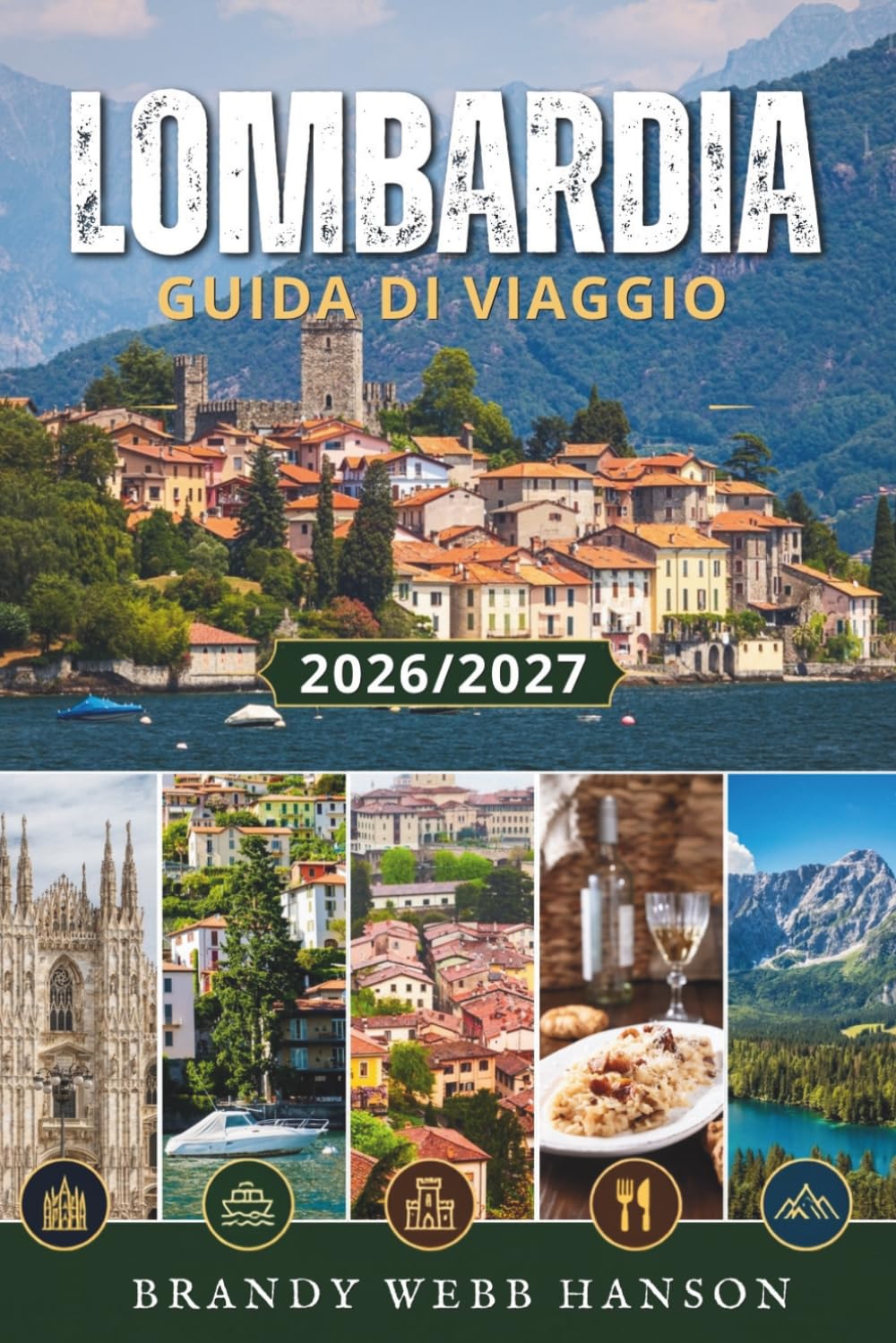 LOMBARDIA GUIDA DI VIAGGIO 2026/2027: Milano, Lago di Como, Lago di Garda, Bergamo e le Alpi italiane per viaggiatori con storia, cibo, vino, gemme nascoste e segreti locali (Italian Edition) baixar o livro de graça