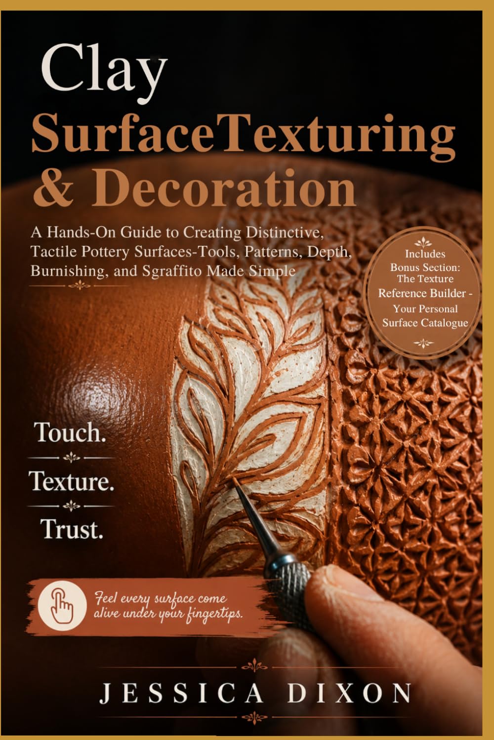 Clay Surface Texturing and Decoration: A Hands-On Guide to Creating Distinctive, Tactile Pottery Surfaces-Tools, Patterns, Depth, Burnishing, and Sgraffito Made Simple baixar o livro de graça
