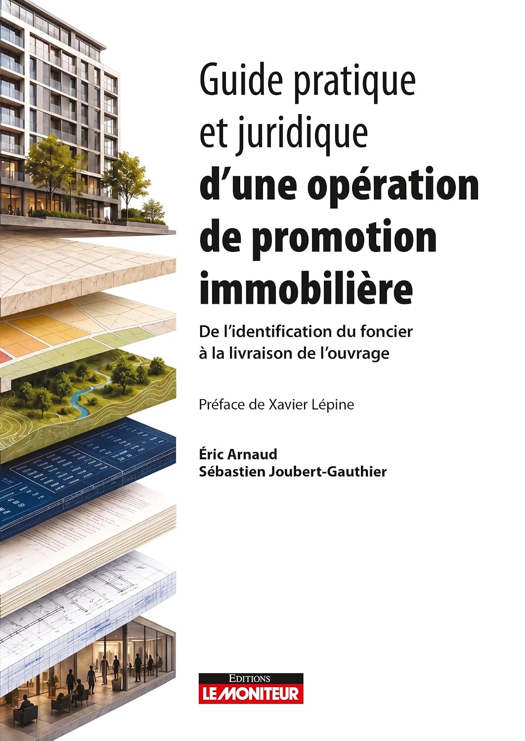 Guide pratique et juridique d'une opération de promotion immobilière: De l'identification du foncier à la livraison de l'ouvrage (French Edition)