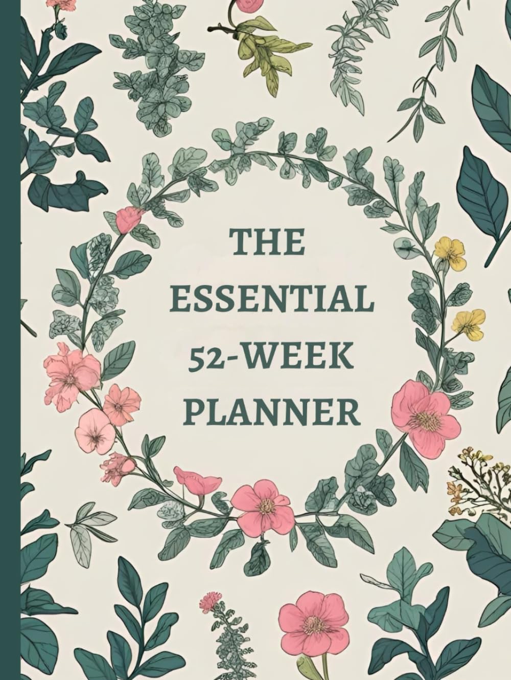 The Essential 52-Week Planner: Weekly Goals, Budget & Meal Organizer with Bonus Holiday Section (Christmas & Easter) baixar livro de graça