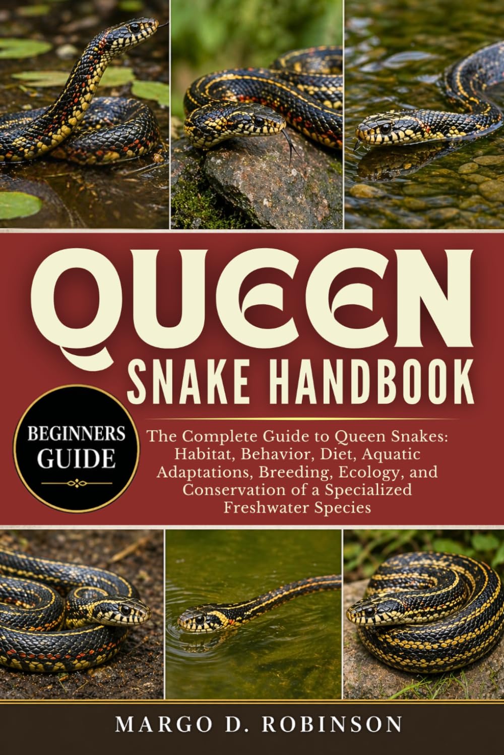 QUEEN SNAKE HANDBOOK: The Complete Guide to Queen Snakes: Habitat, Behavior, Diet, Aquatic Adaptations, Breeding, Ecology, and Conservation of a Specialized Freshwater Species baixar o livro de graça