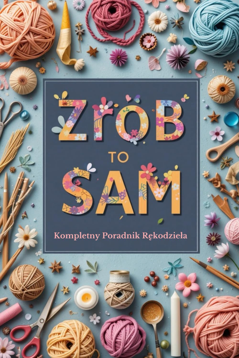 ler totalmente Zrób To Sam: Kompletny Poradnik Rękodzieła: Projekty DIY – Szydełkowanie, Makrama, Świece, Biżuteria i Dekoracje (Polish Edition)