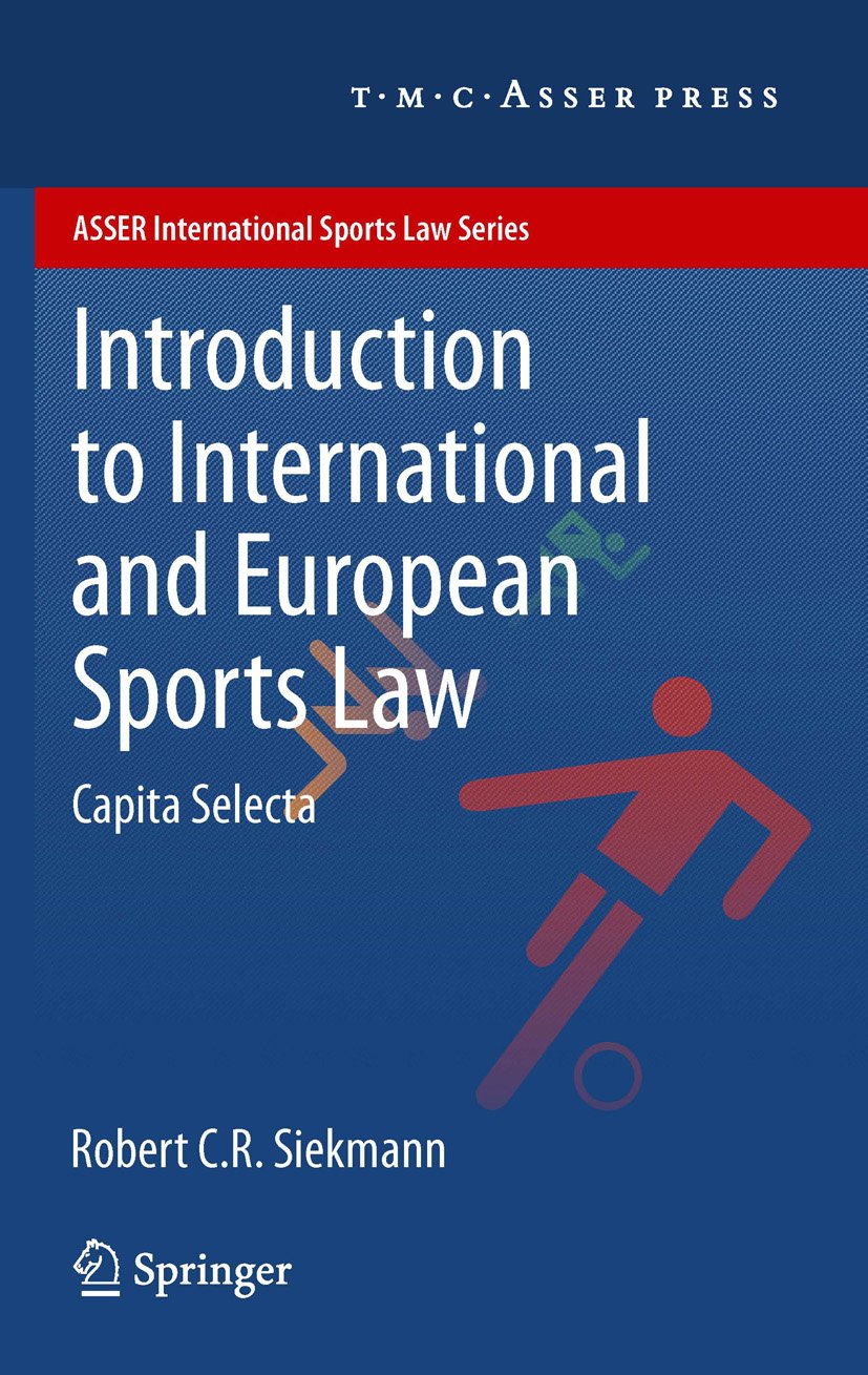 Introduction to International and European Sports Law: Capita Selecta (ASSER International Sports Law Series) (English Edition)