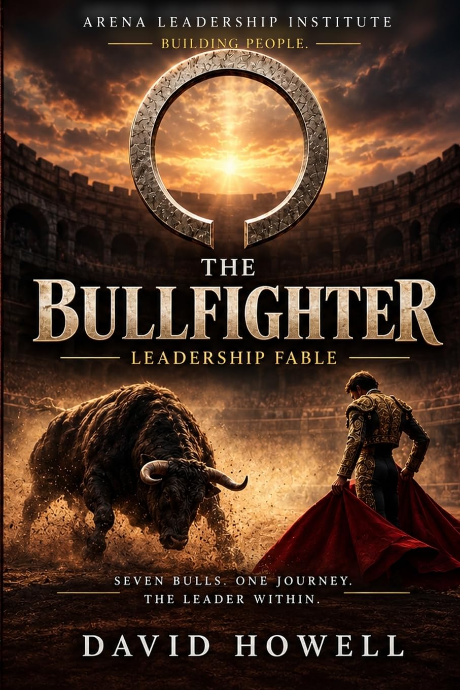 The Bullfighter: Leading Through Conflict, Resistance, and the Seven Bulls of Leadership baixar livro de graça