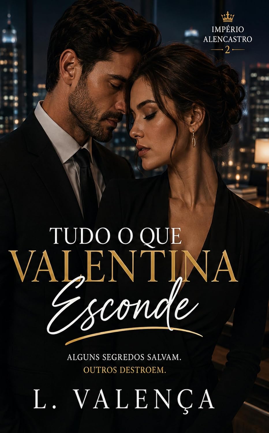 Tudo o Que Valentina Esconde: Um romance de segunda chance, segredos e suspense jurídico (Império Alencastro Livro 2)
