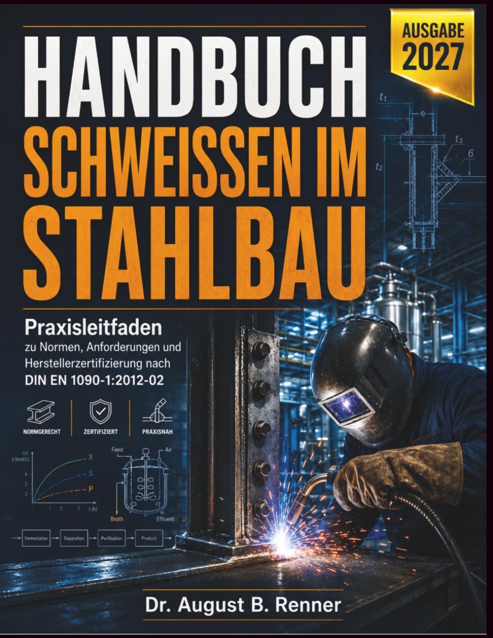 ler totalmente HANDBUCH SCHWEISSEN IM STAHLBAU: Praxisleitfaden zu Normen, Anforderungen und Herstellerzertifizierung nach DIN EN 1090-1:2012-02 (German Edition)