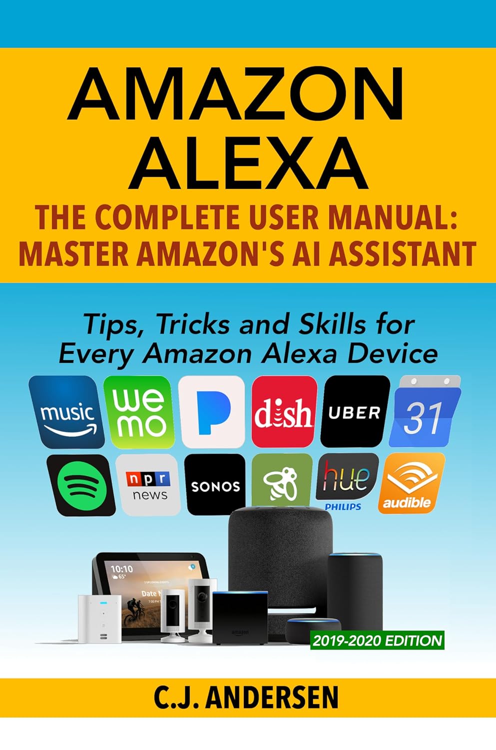 Amazon Alexa: The Complete User Manual - Tips, Tricks & Skills for Every Amazon Alexa Device (alexa amazon echo Book 2020) (English Edition) baixar livro de graça