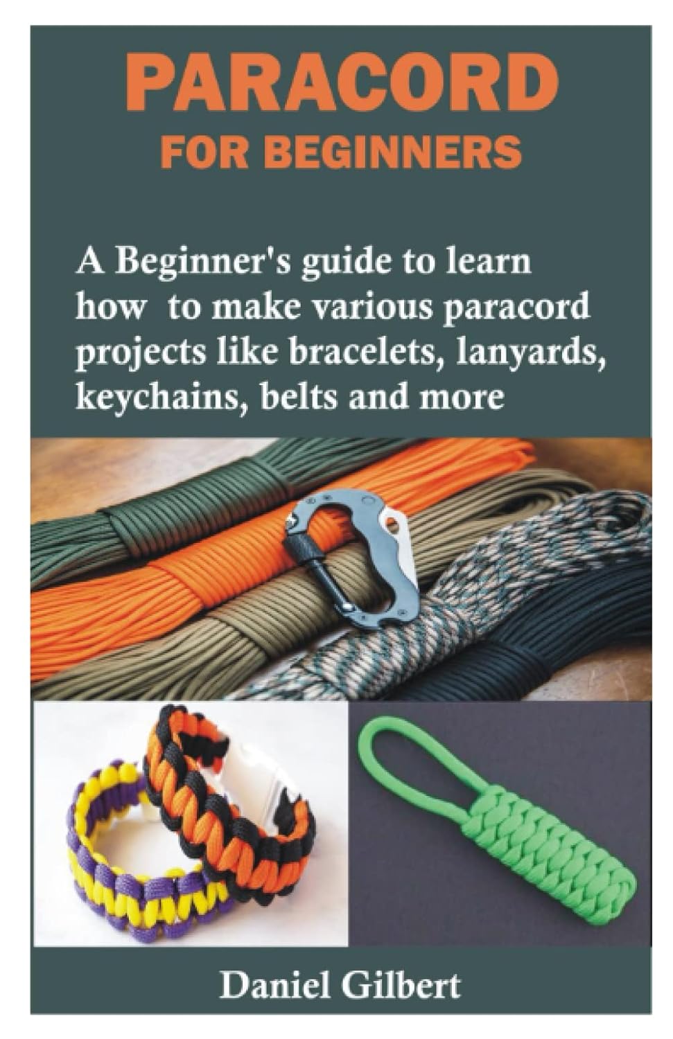 ler totalmente PARACORD FOR BEGINNERS: A Beginner’s guide to learn how to make various paracord projects like bracelets, lanyards, keychains, belts and more