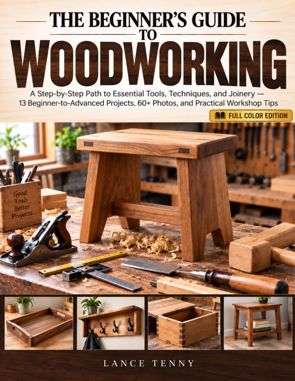 ler totalmente The Beginner's Guide to Woodworking: A Step-by-Step Path to Essential Tools, Techniques, and Joinery — 13 Beginner-to-Advanced Projects, 60+ Photos, and Practical Workshop Tips