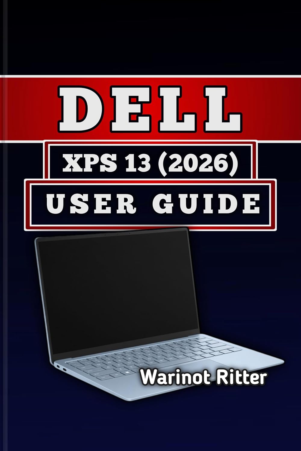 ler totalmente Dell XPS 13 (2026) User Guide: Master Setup, Customization, Troubleshooting, and Getting the Most from Your Laptop (Dell XPS Laptop User Guide Series:... Setup, and Practical Tips) (English Edition)